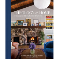 Theology of Home: Finding the Eternal in the Everyday