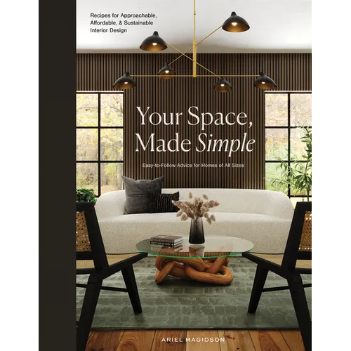 Your Space, Made Simple: Interior Design That's Approachable, Affordable, and Sustainable - Hardcover by BooksCloud
