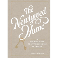 The Newlywed Home: A Couple's Guide to Setting Up House with Style