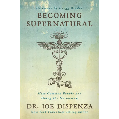 Becoming Supernatural: How Common People Are Doing the Uncommon