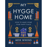 My Hygge Home: How to Make Home Your Happy Place