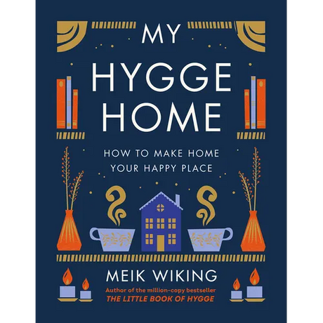 My Hygge Home: How to Make Home Your Happy Place