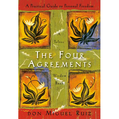 The Four Agreements: A Practical Guide to Personal Freedom