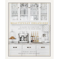 Beautifully Organized: A Guide to Function and Style in Your Home