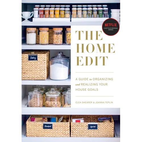 The Home Edit: A Guide to Organizing and Realizing Your House Goals