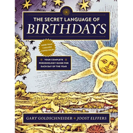 The Secret Language of Birthdays: Your Complete Personology Guide for Each Day of the Year