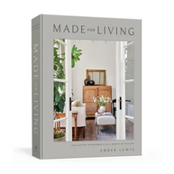 Made for Living: Collected Interiors for All Sorts of Styles